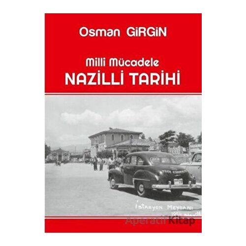 Milli Mücadele Nazilli Tarihi - Osman Girgin - Ateş Yayınları