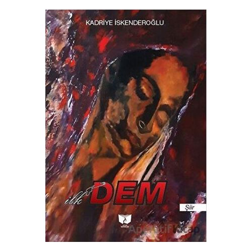 İlk Dem - Kadriye İskenderoğlu - Ateş Yayınları