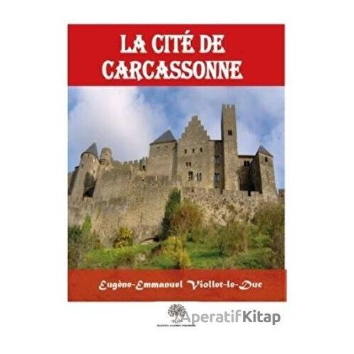 La Cite De Carcassonne - Eugene Viollet-le-Duc - Platanus Publishing