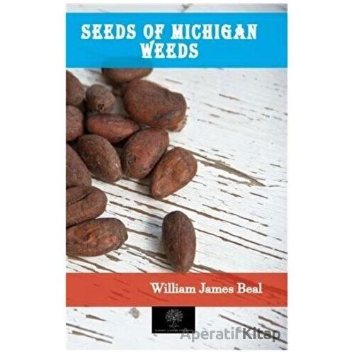 Seeds of Michigan Weeds - William James Beal - Platanus Publishing