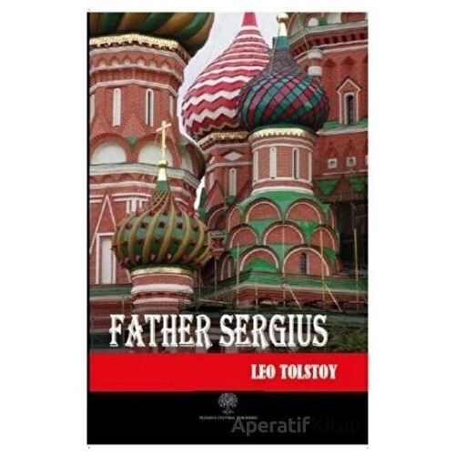 Father Sergius - Lev Nikolayeviç Tolstoy - Platanus Publishing