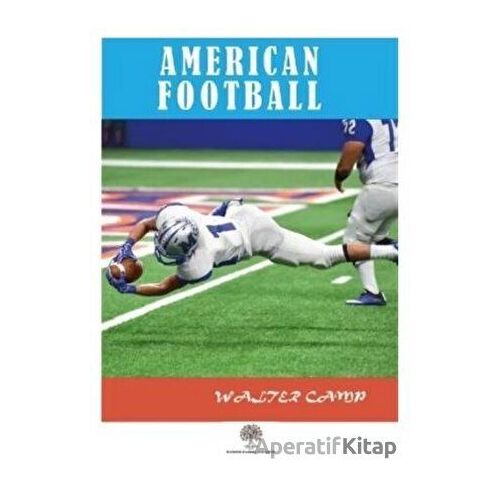 American Football - Walter Camp - Platanus Publishing