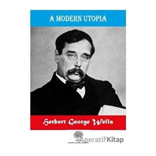 A Modern Utopia - H. G. Wells - Platanus Publishing