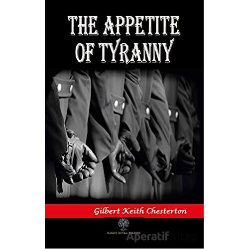 The Appetite of Tyranny - Gilbert Keith Chesterton - Platanus Publishing
