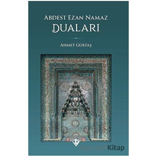 Abdest Ezan Namaz Duaları - Ahmet Gürtaş - Türkiye Diyanet Vakfı Yayınları