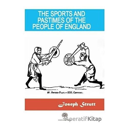 The Sports And Pastimes Of The People Of England - Joseph Strutt - Platanus Publishing