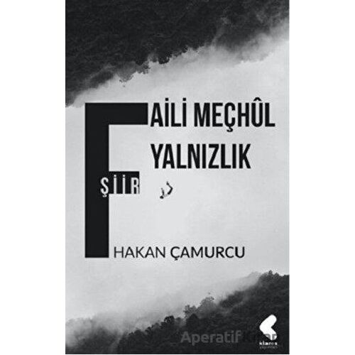 Faili Meçhul Yalnızlık - Hakan Çamurcu - Klaros Yayınları