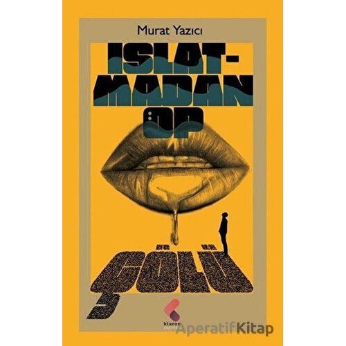 Islatmadan Öp Çölü - Murat Yazıcı - Klaros Yayınları