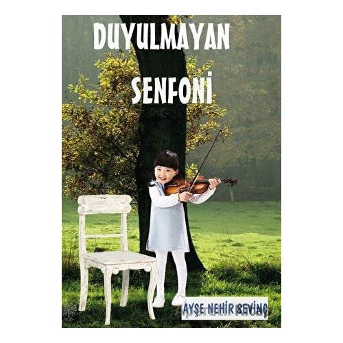 Duyulmayan Senfoni - Ayşe Nehir Sevinç - Platanus Publishing