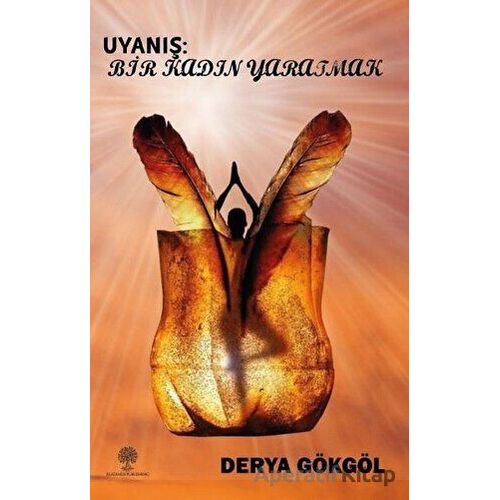 Uyanış: Bir Kadın Yaratmak - Derya Gökgöl - Platanus Publishing