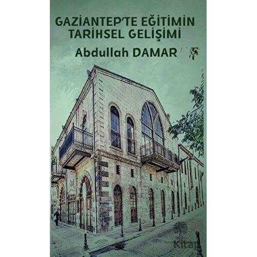 Gaziantep’te Eğitimin Tarihsel Gelişimi - Abdullah Damar - Platanus Publishing