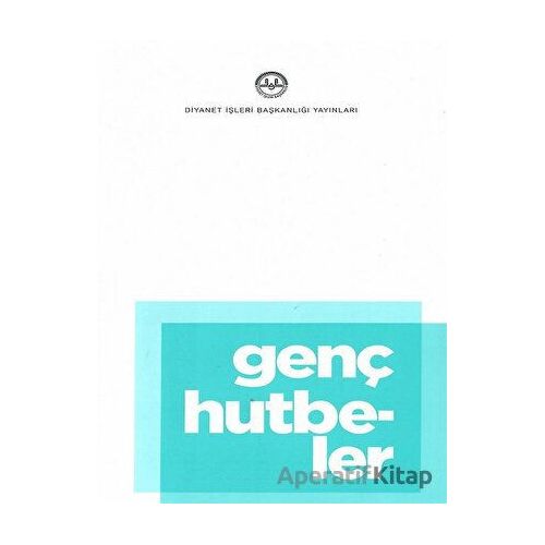 Genç Hutbeler - Kolektif - Diyanet İşleri Başkanlığı