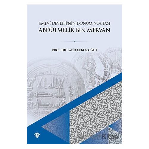 Emevi Devletinin Dönüm Noktası Ve Abdülmelik Bin Mervan