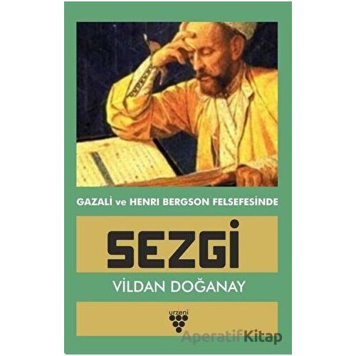 Gazali ve Henri Bergson Felsefesinde Sezgi - Vildan Doğanay - Urzeni Yayıncılık
