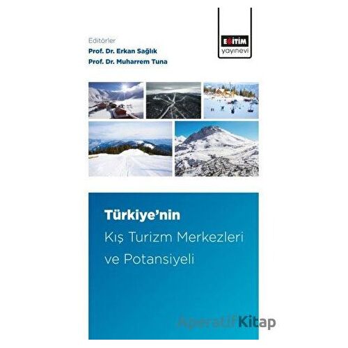Türkiye’nin Kış Turizm Merkezleri ve Potansiyeli - Erkan Sağlık - Eğitim Yayınevi - Bilimsel Eserler