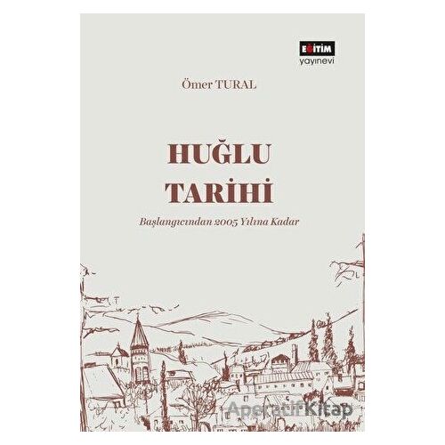 Huğlu Tarihi - Ömer Tural - Eğitim Yayınevi - Bilimsel Eserler