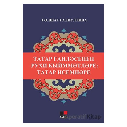 Tatar Gailesinin Ruxi Kıymmetleri: Tatar İsimneri - Gölşat Galiullina - Kesit Yayınları