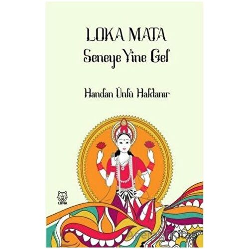 Loka Mata - Seneye Yine Gel - Handan Ünlü Haktanır - Luna Yayınları