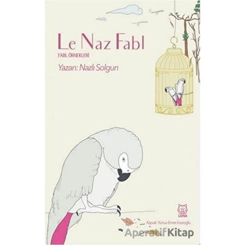 Le Naz Fabl - Nazlı Solgun - Luna Yayınları
