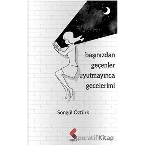 Başınızdan Geçenler Uyutmayınca Gecelerimi - Songül Öztürk - Klaros Yayınları