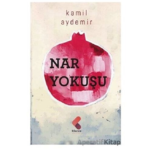 Nar Yokuşu - Kamil Aydemir - Klaros Yayınları