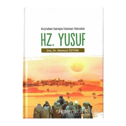 Hz. Yusuf - Kuyudan Saraya Uzanan Yolculuk - Mahmut Öztürk - Diyanet İşleri Başkanlığı