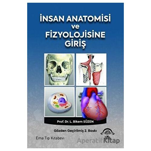 İnsan Anatomisi ve Fizyolojisine Giriş - L. Bikem Süzen - EMA Tıp Kitabevi