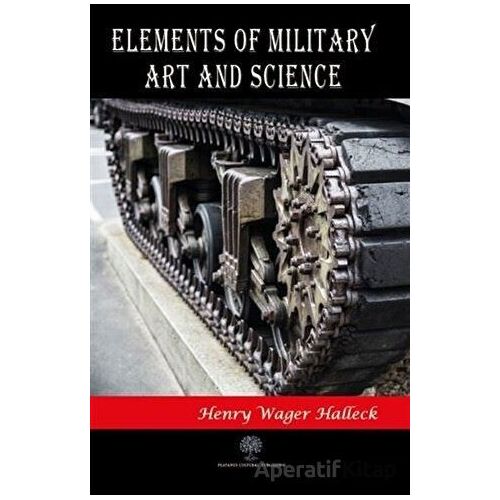 Elements of Military Art and Science - Henry Wager Halleck - Platanus Publishing