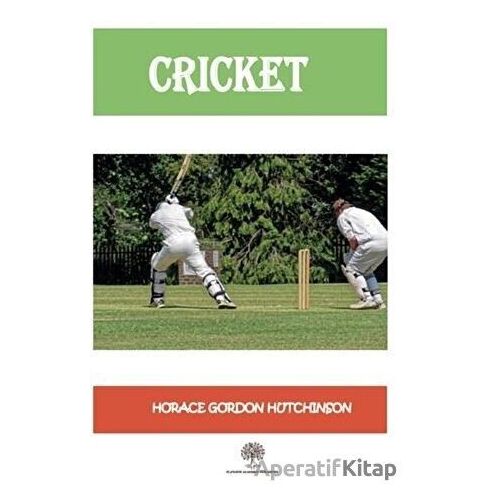 Cricket - Horace Gordon Hutchinson - Platanus Publishing