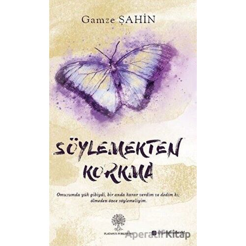 Söylemekten Korkma - Gamze Şahin - Platanus Publishing
