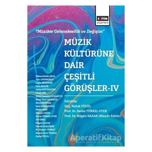 Müzik Kültürüne Dair Çeşitli Görüşler - 4 - Nilgün Sazak - Eğitim Yayınevi - Bilimsel Eserler
