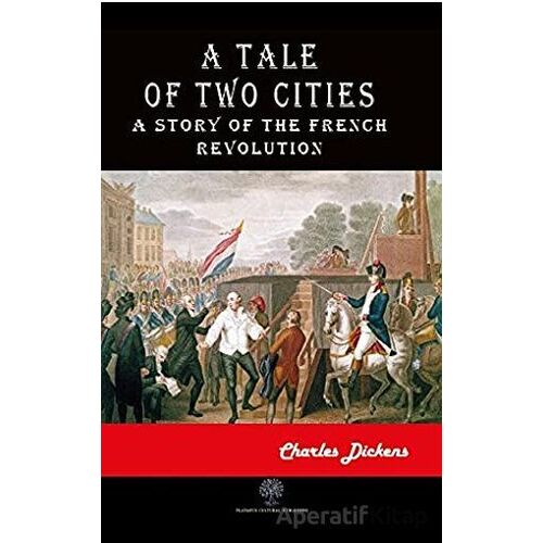 A Tale of Two Cities - Charles Dickens - Platanus Publishing