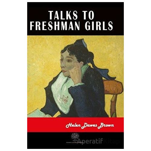 Talks to Freshman Girls - Helen Dawes Brown - Platanus Publishing