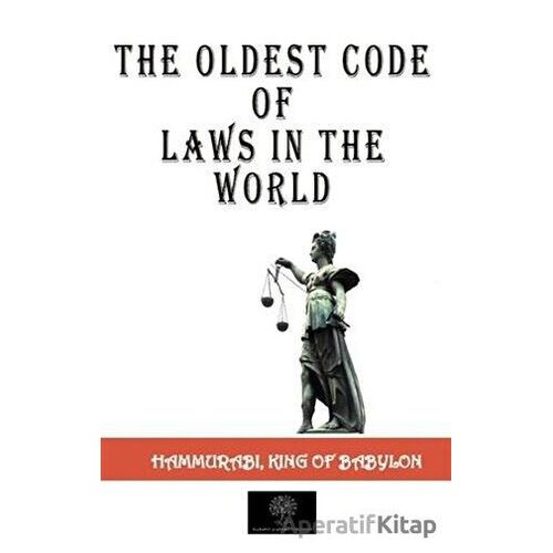 The Oldest Code Of Laws in The World - Hammurabi - Platanus Publishing
