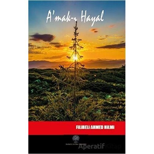 Amak-ı Hayal - Şehbenderzade Filibeli Ahmed Hilmi - Platanus Publishing