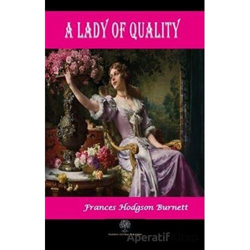 A Lady of Quality - Frances Hodgson Burnett - Platanus Publishing