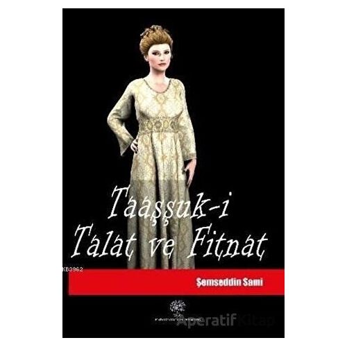 Taaşşuk-i Talat ve Fitnat - Şemseddin Sami - Platanus Publishing
