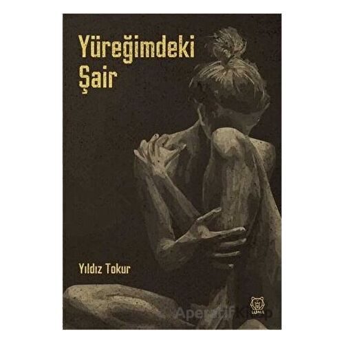 Yüreğimdeki Şair - Yıldız Tokur - Luna Yayınları