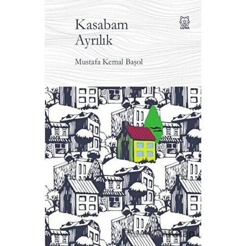 Kasabam Ayrılık - Mustafa Kemal Başol - Luna Yayınları
