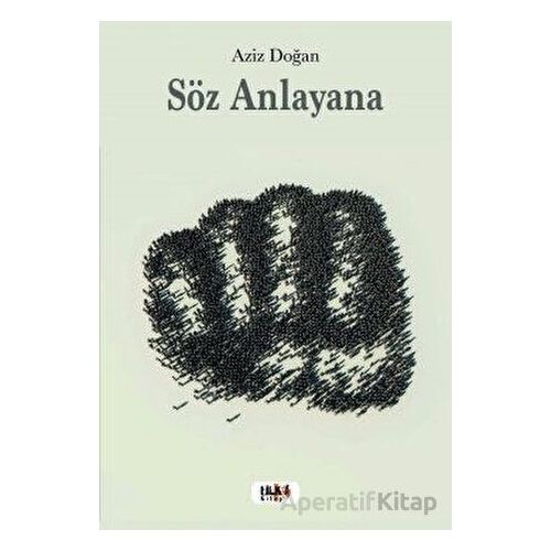 Söz Anlayana - Aziz Doğan - Tilki Kitap