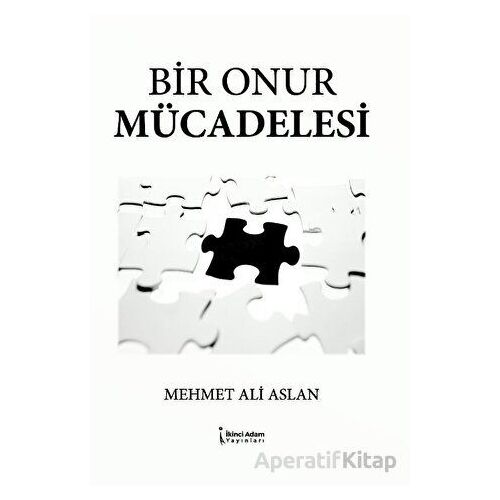 Bir Onur Mücadelesi - Mehmet Ali Aslan - İkinci Adam Yayınları