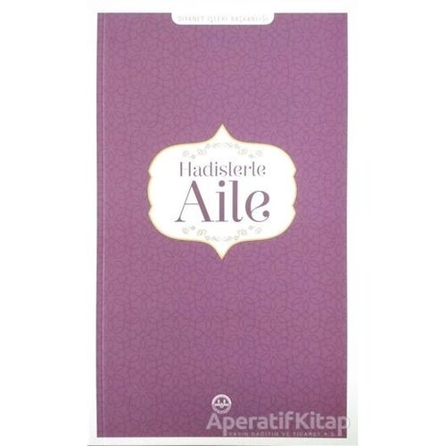 Hadislerle Aile - Kolektif - Diyanet İşleri Başkanlığı