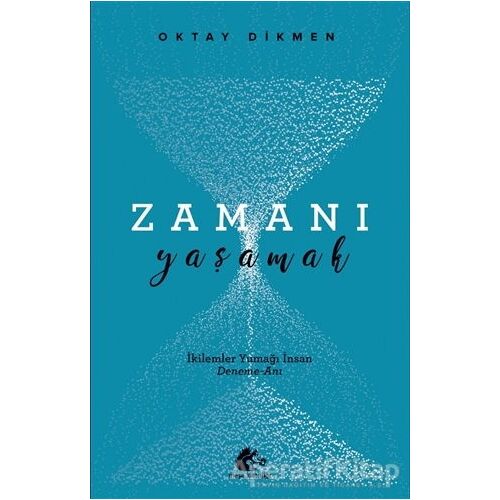Zamanı Yaşamak - Oktay Dikmen - Meşe Kitaplığı