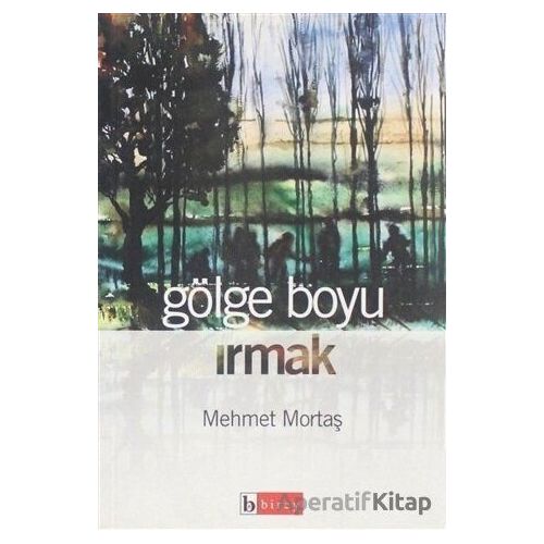 Gölge Boyu Irmak - Mehmet Mortaş - Birey Yayıncılık
