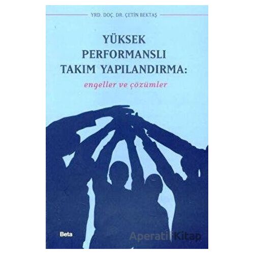 Yüksek Performanslı Takım Yapılandırma - Çetin Bektaş - Beta Yayınevi