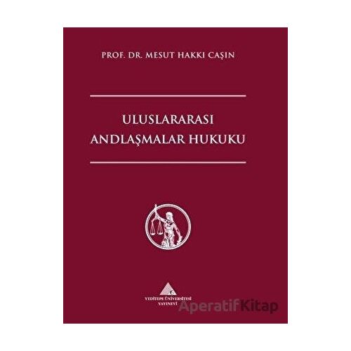 Uluslararası Andlaşmalar Hukuku - Mesut Hakkı Caşın - Yeditepe Üniversitesi Yayınevi