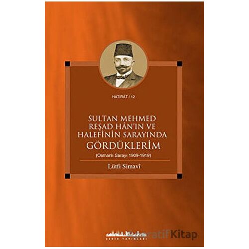 Sultan Mehmed Reşad Han’ın ve Halefinin Sarayında Gördüklerim - Lütfi Simavi - Şehir Yayınları