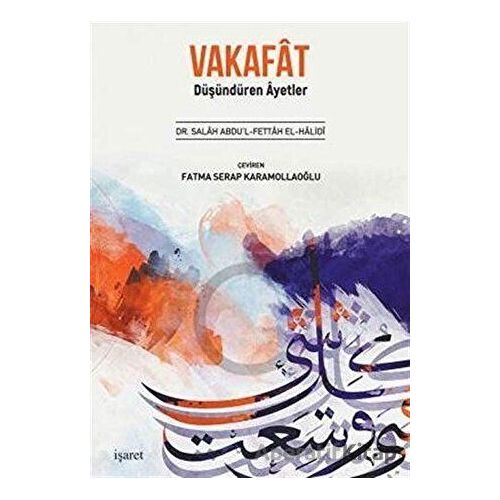 Vakafat Düşündüren Ayetler - Dr. Salah Abdul Fettah El-Halidi - İşaret Yayınları