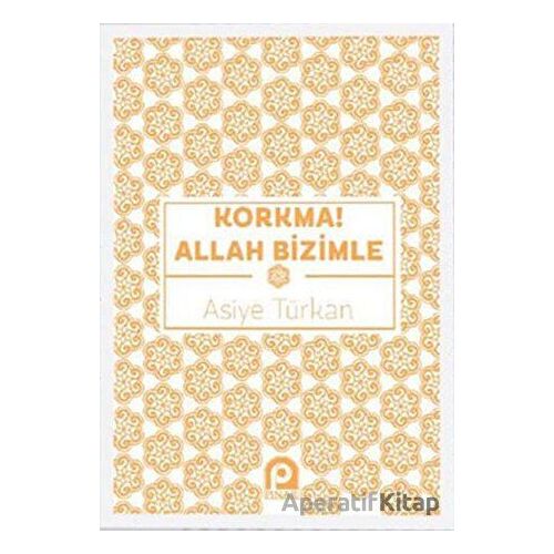 Korkma! Allah Bizimle - Asiye Türkan - Pınar Yayınları