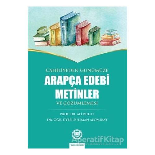 Cahiliyeden Günümüze Arapça Edebi Metinler ve Çözümlemesi